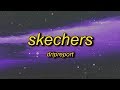 DripReport - Skechers (Lyrics) | i like your skechers you lik...