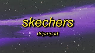 DripReport - Skechers (Lyrics) | i like your skechers you like me my gucci shoes