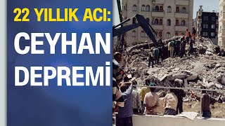 6,2'lik Ceyhan depreminin ardından 22 yıl geçti