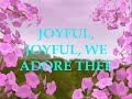 Joyful, we adore thee!