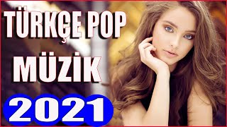 Türkçe Pop Şarkılar 2021 - Yeni Hit Şarkılar 2021--😀😊😁--Reklamsız sürekli müzik 