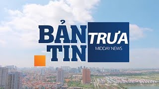 Bản tin trưa ngày 20/05/2019