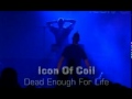 ICON OF COIL - DEAD ENOUGH FOR LIFE