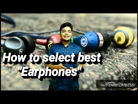 How to select "Best Earphones"and in which case JBL and SEENHEISER not worked properly