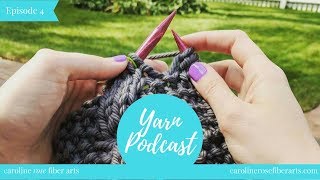 Episode 4 | Yarn Podcast | Caroline Rose Fiber Arts