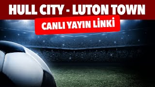 Hull City - Luton Town Maçı Şifresiz Hangi Kda, Ne Zaman, Saat Kaçta?