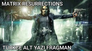 Matrix 4 Türkce Alt Yazi Fragman Matrix Resurrections