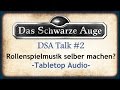 Das Schwarze Auge Talk #2 - Tabletop Audio - Rollenspielmusik selber machen - eigene DSA Musik