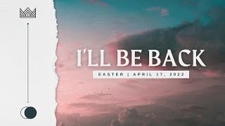 I'll Be Back: Easter Sunday