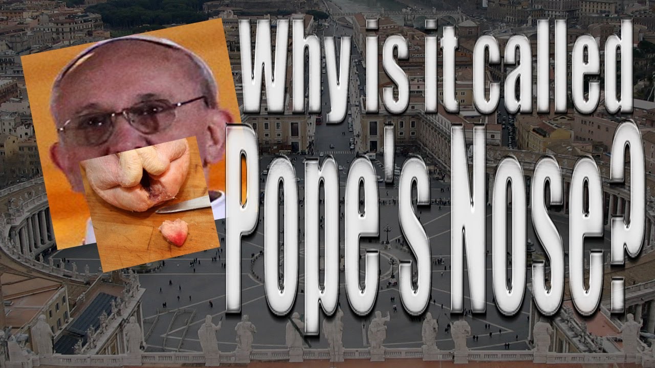 Why is the Pope's nose called the Pope's nose? - YouTube