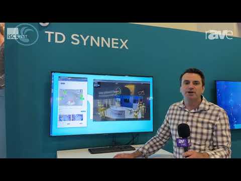 ISC West 2024: TD SYNNEX Talks About Solving Business Challenges With Multi-vendor Solutions