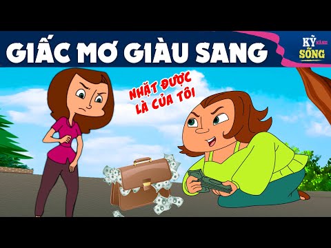 GIẤC MƠ GIÀU SANG - PHIM HOẠT HÌNH QUÀ TẶNG HAY NHẤT - TRUYỆN CỔ TÍCH | Kỹ Năng Sống