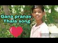 Thala song by junior gãna pranav