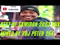 !! BEST OF SAMIDOH 2023#Badonakupendaedition.MIXED BY VDJ PETER 254 FEAT. PRINCE INDAH ETC.SUBSCRIBE