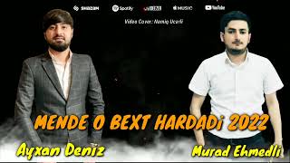 Ayxan Deniz ft Murad Ehmedli - Mende O Bext Hardadi 2022 ( Audio)