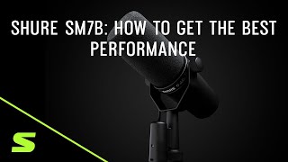 Shure SM7B: How to Get the Best Performance