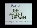 Part 2 - The Ascent Of Man (1973) Pace Adjusted For "Modern" Audiences