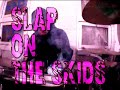 ROSEROSE Slap on the Skids PV