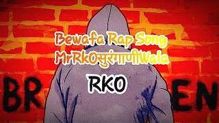 Bewafa Fake Love Breakup Motivation Rap Song Hindi Mr,Rko 2022
