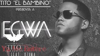 Video Ya Me Entere ft. Egwa & Ozuna Tito El Bambino