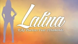 Video Latina ft. 2Diamonds Kike Puentes
