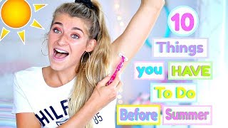 10 Things You HAVE to do Before Summer! 10 Things You HAVE to do Before Summer!