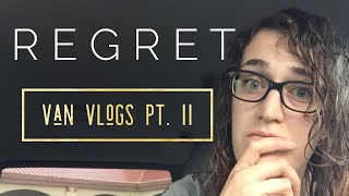 Regret | Part 11 of the Van Vlogs