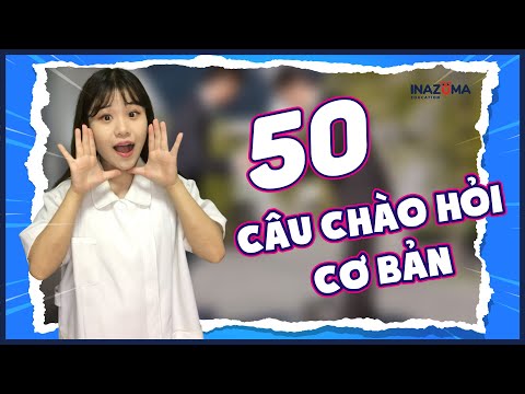 50 CÂU CHÀO HỎI TIẾNG NHẬT CƠ BẢN AI CŨNG PHẢI BIẾT