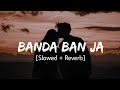 Banda Ban Ja ( Slowed And Reverb) - Garry Sandhu | Sajid World