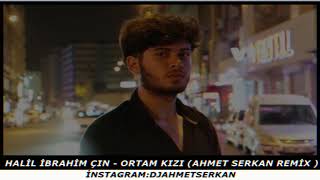 Halil Ibrahim Çin -  Ortam Kızı 2 (Ahmet Serkan Remix)
