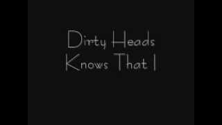 Watch Dirty Heads Knows That I video