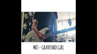 M83 - Graveyard Girl (Guitar Cover)