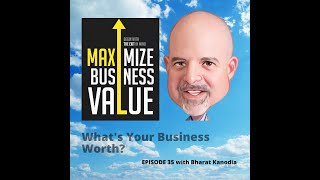 What's Your Business Worth? MP Podcast Episode 35 with Bharat Kanodia