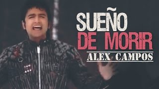 Watch Alex Campos Sueno De Morir video