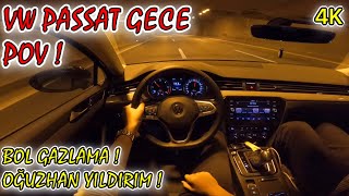 VW PASSAT B8.5 BOL GAZLAMALI GECE OTOBAN SÜRÜŞÜ ! | w/ @OguzhanYILDIRIM54 | İSTA