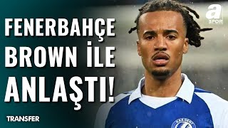 Fenerbahçe, Archie Brown İçin Belçika Ekibi Gentle Anlaşma Sağladı A Spor