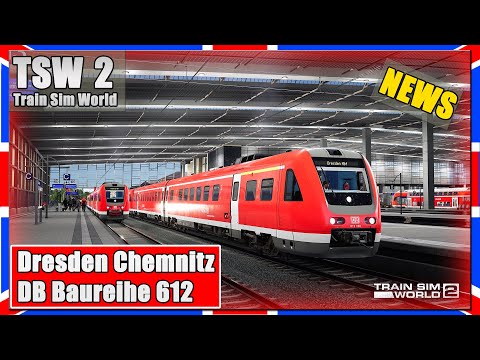 Train Sim World 2 | Dresden Chemnitz | DB BR 612 | Tharandter Rampe | Release? | TSW 2 [News]