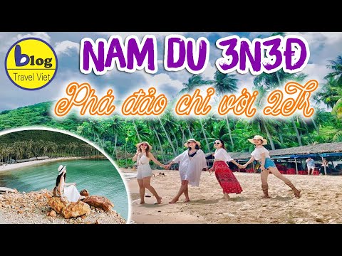 Kinh nghiệm du lịch Nam Du tự túc bao dễ đi chơi tẹt ga 2021