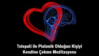 Telepati Ile Platonik Olduğun Kişiyi Kendine Çekme Meditasyonu