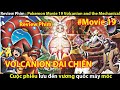 [REVIEW PHIM] Pokemon Movie 19 Volcanion and the Mechanical || Tớ Review Phim