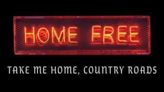Watch Home Free Take Me Home Country Roads video
