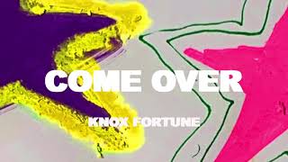 Watch Knox Fortune Come Over video