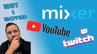 Why I left YouTube & Twitch to stream on Mixer