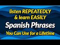 Spanish phrases you can use for a lifetime — Listen repeatedly and learn easily