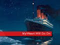Titanic - Eng words # أغنية تايتنك مع كلمات بالأنجليزيه (HQ)