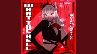 What The Hell (Feat. Adriana Figueroa, Annapantsu, Rachie, Chi-Chi, Cami-Cat, Kathy-Chan,...