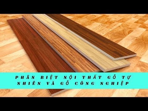 Kinh Nghiệm Phân Biệt Nội Thất Gỗ Tự Nhiên Và Gỗ Công Nghiệp