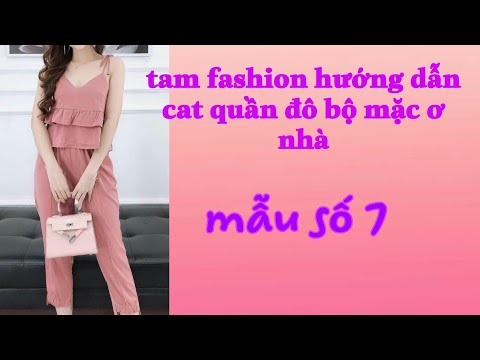Tam fashion chia sẻ day cắt may quần đồ bộ mẫu số 7