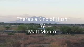 Watch Matt Monro Theres A Kind Of Hush all Over The World video