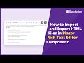 How to Import and Export HTML Files in Blazor Rich Text Editor Component